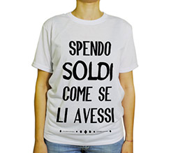 Maglietta spendo soldi come se li avessi