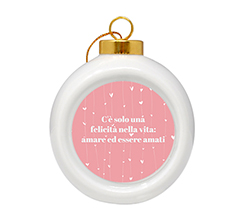 Pallina di Natale in ceramica Frase per innamorati